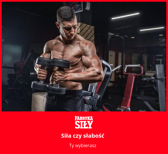 Siła czy słabość - motywacja do treningu - Fabryka Siły