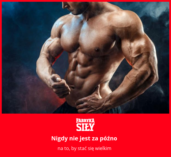 Nigdy nie jest za późno - motywacja do treningu - Fabryka Siły