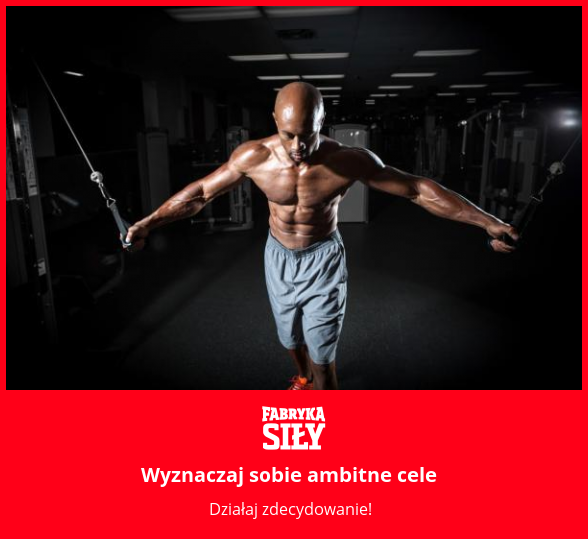 Wyznaczaj sobie ambitne cele - motywacja do treningu - Fabryka Siły
