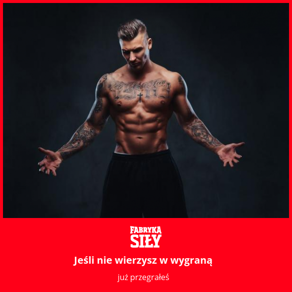 Jeśli nie wierzysz w wygraną - motywacja do treningu - Fabryka Siły