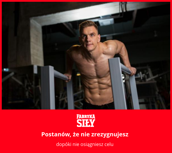 Postanów, że nie zrezygnujesz - motywacja do treningu - Fabryka Siły