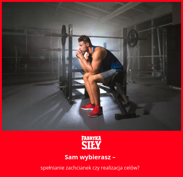 Sam wybierasz – - motywacja do treningu - Fabryka Siły