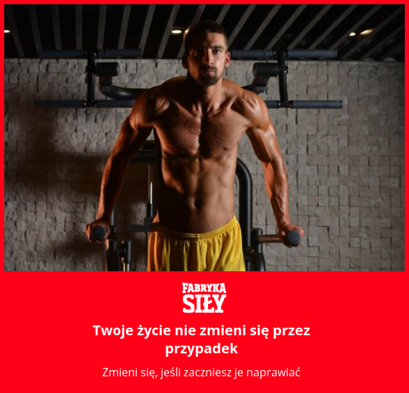 Twoje życie nie zmieni się przez przypadek - motywacja do treningu - Fabryka Siły