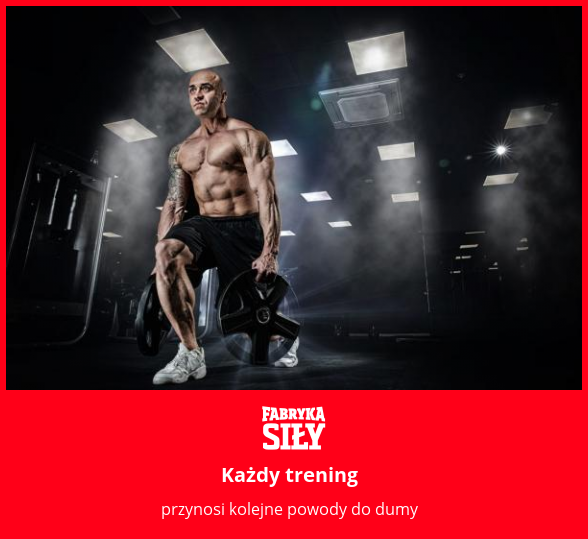 Każdy trening - motywacja do treningu - Fabryka Siły