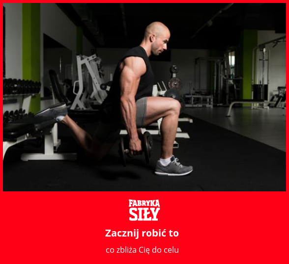 Zacznij robić to - motywacja do treningu - Fabryka Siły