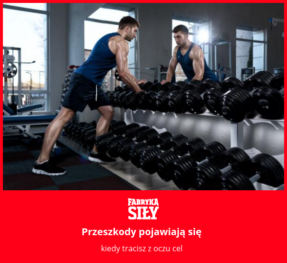 Przeszkody pojawiają się - motywacja do treningu - Fabryka Siły