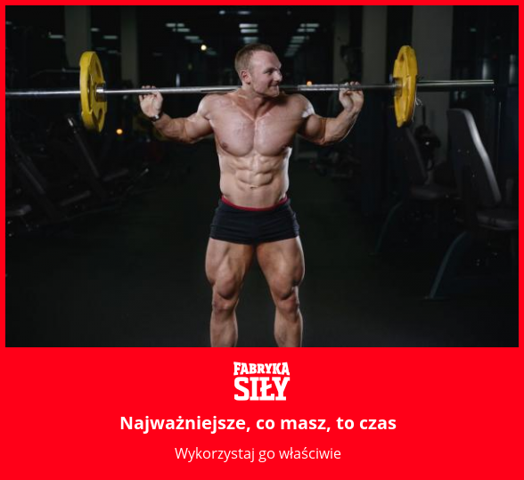 Najważniejsze, co masz, to czas - motywacja do treningu - Fabryka Siły