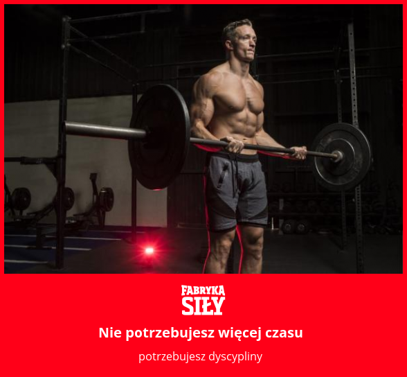 Nie potrzebujesz więcej czasu - motywacja do treningu - Fabryka Siły