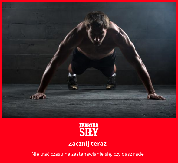 Zacznij teraz - motywacja do treningu - Fabryka Siły