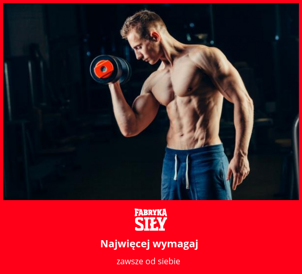 Najwięcej wymagaj - motywacja do treningu - Fabryka Siły