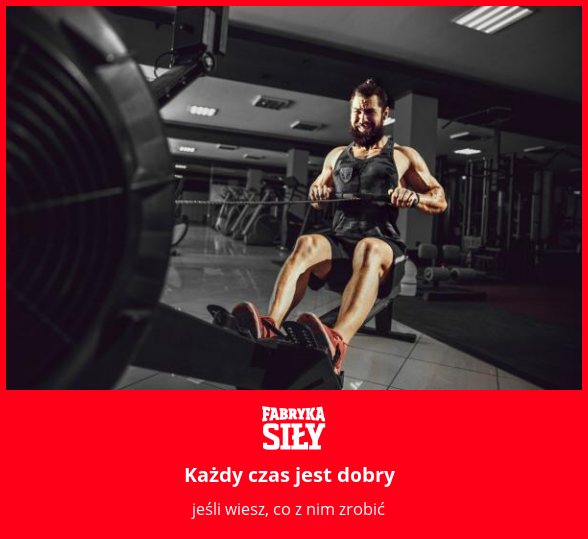 Każdy czas jest dobry - motywacja do treningu - Fabryka Siły