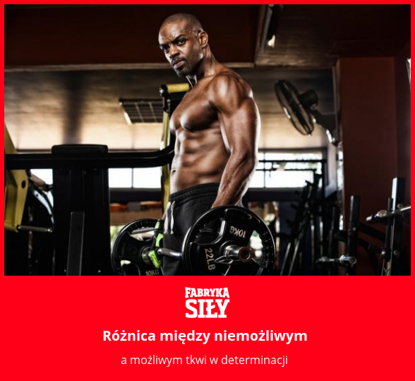 Różnica między niemożliwym - motywacja do treningu - Fabryka Siły