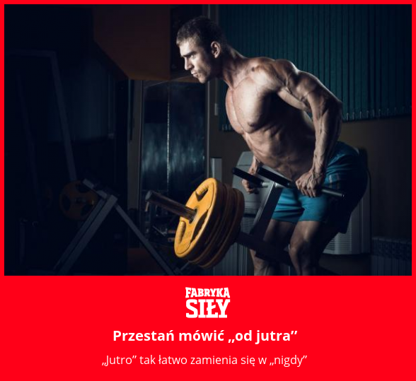 Przestań mówić „od jutra” - motywacja do treningu - Fabryka Siły