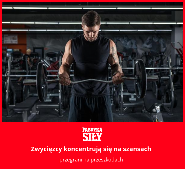 Zwycięzcy koncentrują się na szansach - motywacja do treningu - Fabryka Siły